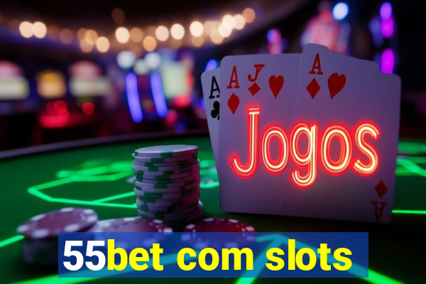 55bet com slots